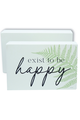 Exist To Be Happy Sign